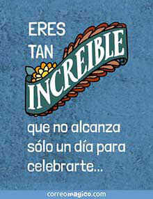 Tarjeta de Cumpleaos gratis. Eres tan increible...