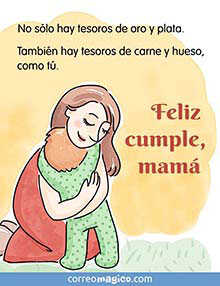 No slo hay tesoros de oro y plata.<BR>Tambin hay tesoros de carne y hueso, como t. <BR>Feliz cumple, mam