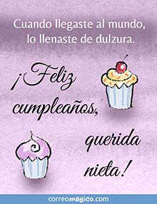 Cuando llegaste al mundo, lo llenaste de dulzura. <BR>Feliz cumpleaos, querida nieta!