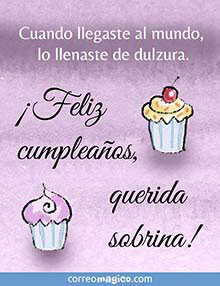 Cuando llegaste al mundo, lo llenaste de dulzura. <BR>Feliz cumpleaos, querida sobrina!